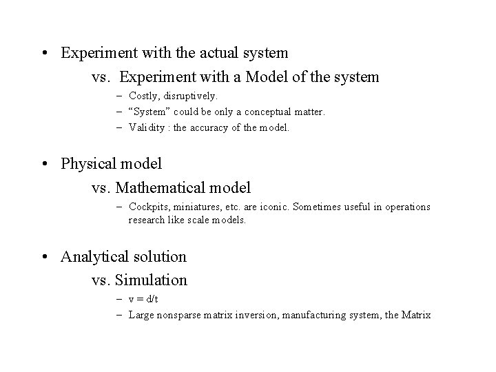 • Experiment with the actual system vs. Experiment with a Model of the