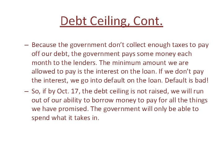 Debt Ceiling, Cont. – Because the government don’t collect enough taxes to pay off