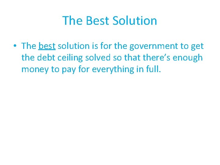 The Best Solution • The best solution is for the government to get the