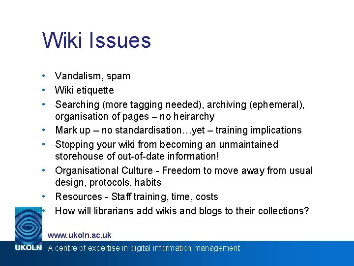 Wiki Issues • Vandalism, spam • Wiki etiquette • Searching (more tagging needed), archiving