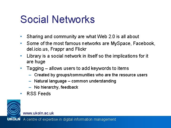 Social Networks • Sharing and community are what Web 2. 0 is all about