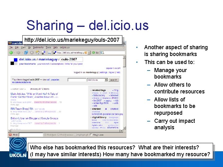 Web 2. 0 Sharing – del. icio. us http: //del. icio. us/mariekeguy/ouls-2007 • •
