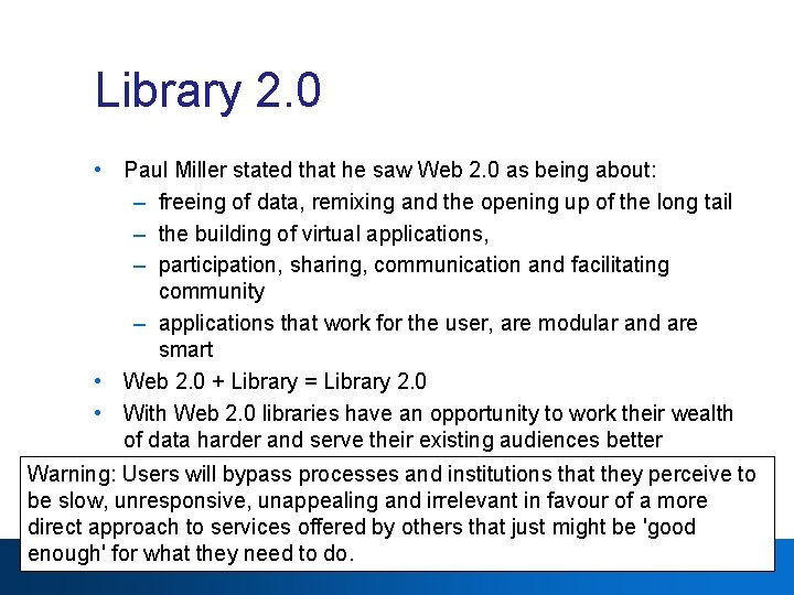 Library 2. 0 • Paul Miller stated that he saw Web 2. 0 as
