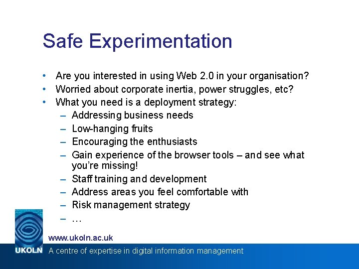 Safe Experimentation • Are you interested in using Web 2. 0 in your organisation?