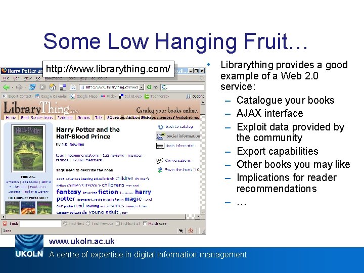 Some Low Hanging Fruit… http: //www. librarything. com/ • Librarything provides a good example
