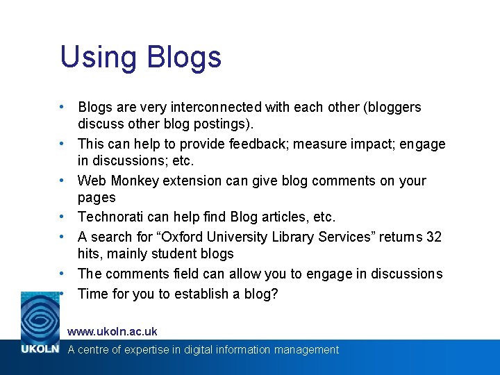 Using Blogs • Blogs are very interconnected with each other (bloggers discuss other blog