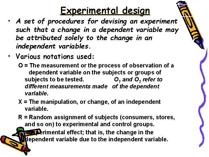 Experimental design • A set of procedures for devising an experiment such that a