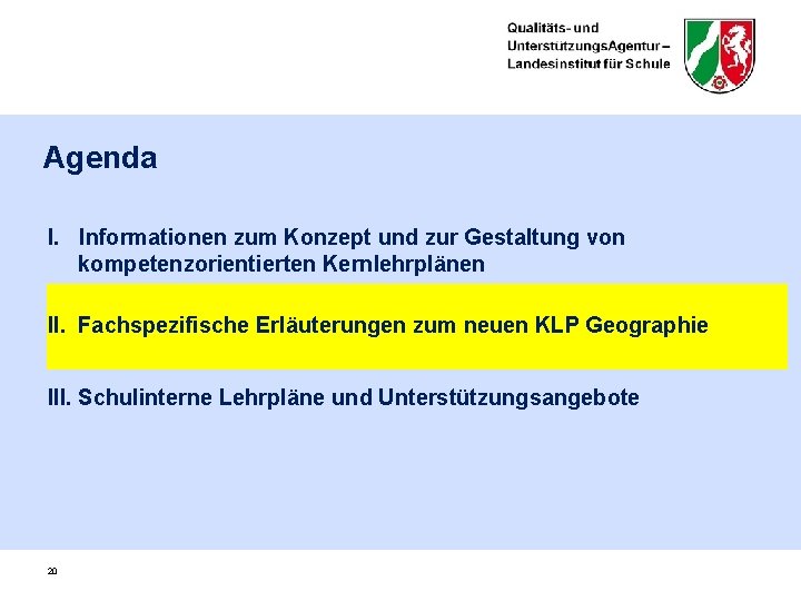 Agenda I. Informationen zum Konzept und zur Gestaltung von kompetenzorientierten Kernlehrplänen II. Fachspezifische Erläuterungen