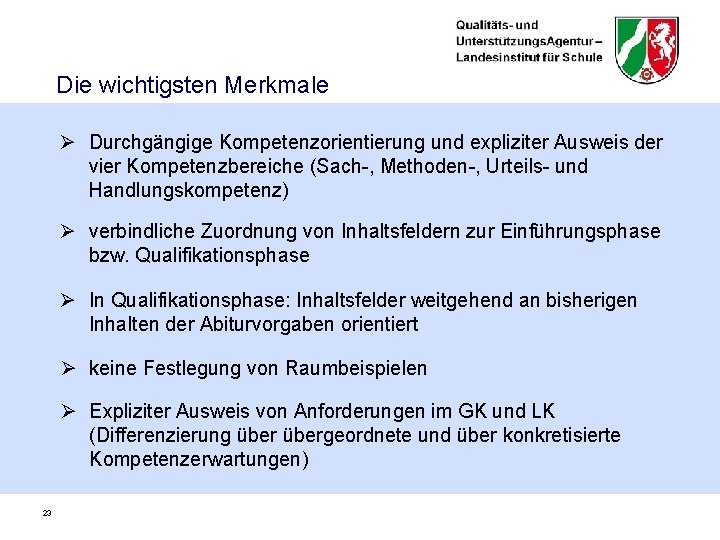 Die wichtigsten Merkmale Ø Durchgängige Kompetenzorientierung und expliziter Ausweis der vier Kompetenzbereiche (Sach-, Methoden-,