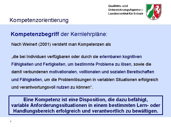 Kompetenzorientierung Kompetenzbegriff der Kernlehrpläne: Nach Weinert (2001) versteht man Kompetenzen als „die bei Individuen