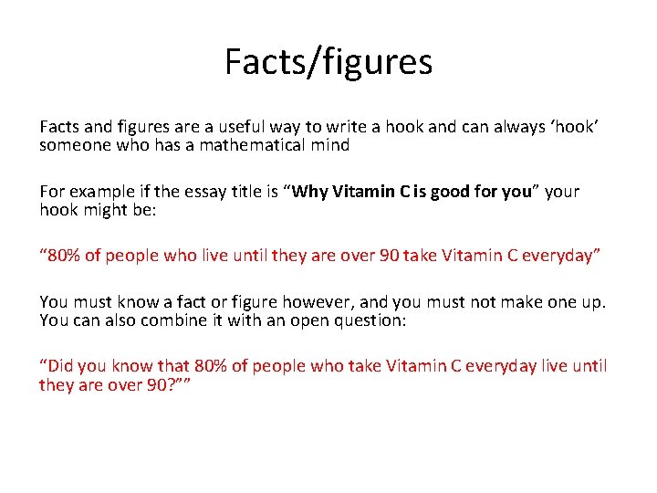 Facts/figures Facts and figures are a useful way to write a hook and can