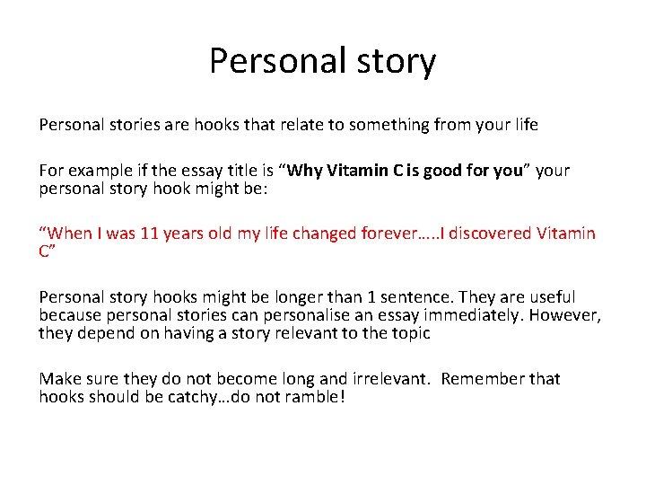 Personal story Personal stories are hooks that relate to something from your life For