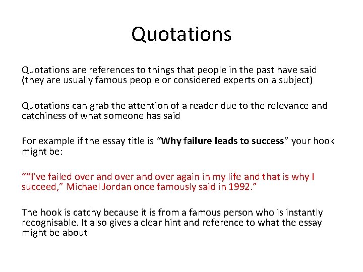 Quotations are references to things that people in the past have said (they are