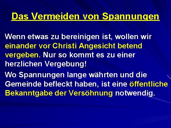 Das Vermeiden von Spannungen Wenn etwas zu bereinigen ist, wollen wir einander vor Christi