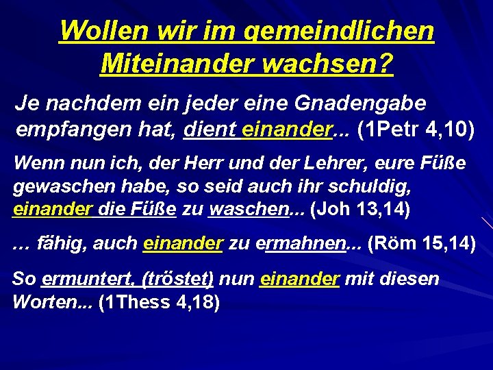 Wollen wir im gemeindlichen Miteinander wachsen? Je nachdem ein jeder eine Gnadengabe empfangen hat,