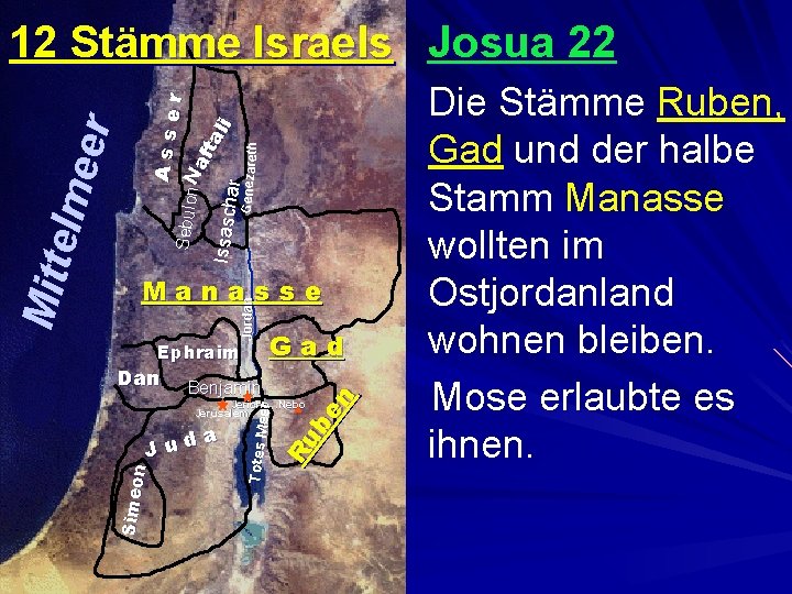 12 Stämme Israels Josua 22 Genezareth Asse r Sebulon N af ta li Issasch