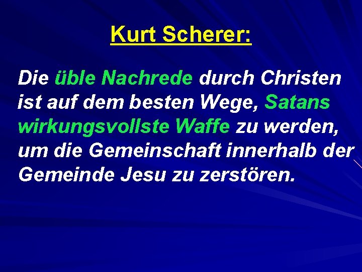 Kurt Scherer: Die üble Nachrede durch Christen ist auf dem besten Wege, Satans wirkungsvollste