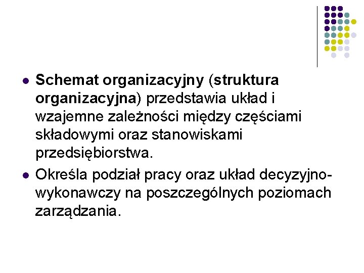 l l Schemat organizacyjny (struktura organizacyjna) przedstawia układ i wzajemne zależności między częściami składowymi