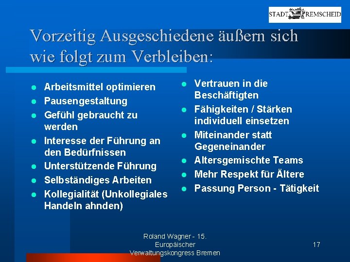 Vorzeitig Ausgeschiedene äußern sich wie folgt zum Verbleiben: l l l l Arbeitsmittel optimieren