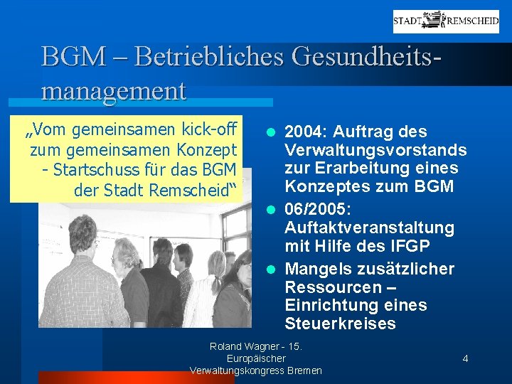 BGM – Betriebliches Gesundheitsmanagement „Vom gemeinsamen kick-off zum gemeinsamen Konzept - Startschuss für das