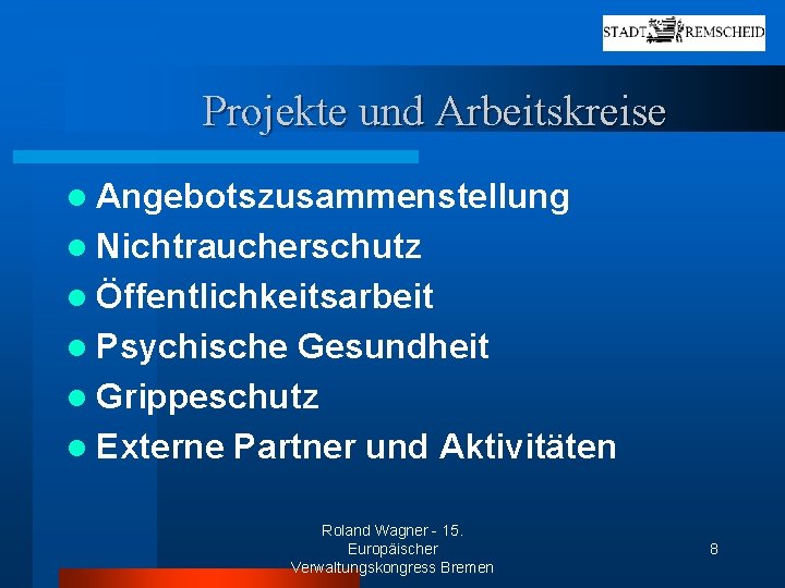 Projekte und Arbeitskreise l Angebotszusammenstellung l Nichtraucherschutz l Öffentlichkeitsarbeit l Psychische Gesundheit l Grippeschutz