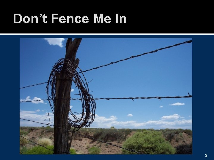 Don’t Fence Me In 2 