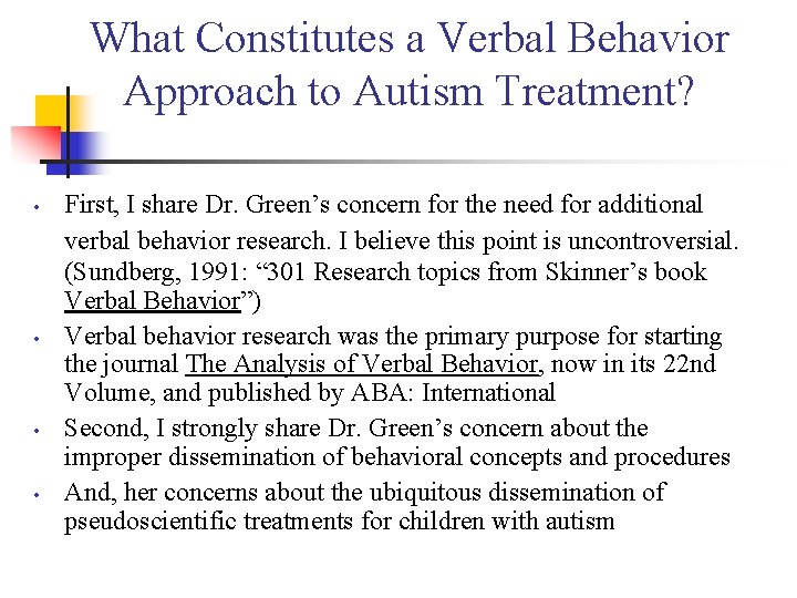 What Constitutes a Verbal Behavior Approach to Autism Treatment? • • First, I share