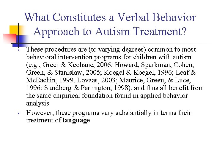 What Constitutes a Verbal Behavior Approach to Autism Treatment? • • These procedures are