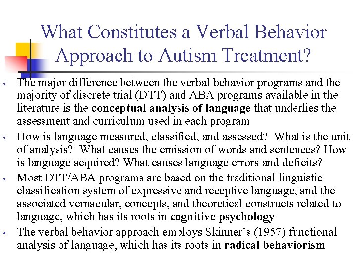 What Constitutes a Verbal Behavior Approach to Autism Treatment? • • The major difference