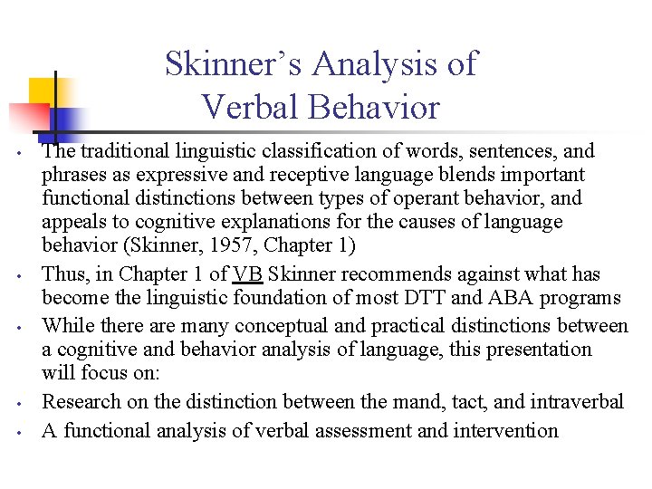 Skinner’s Analysis of Verbal Behavior • • • The traditional linguistic classification of words,