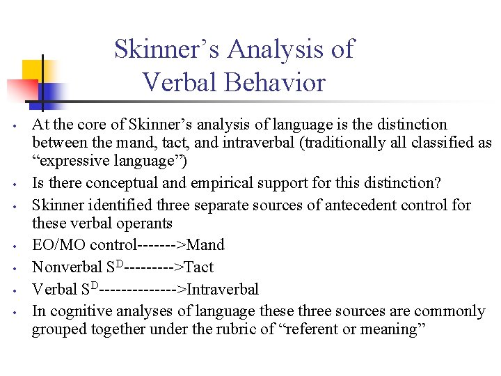 Skinner’s Analysis of Verbal Behavior • • At the core of Skinner’s analysis of