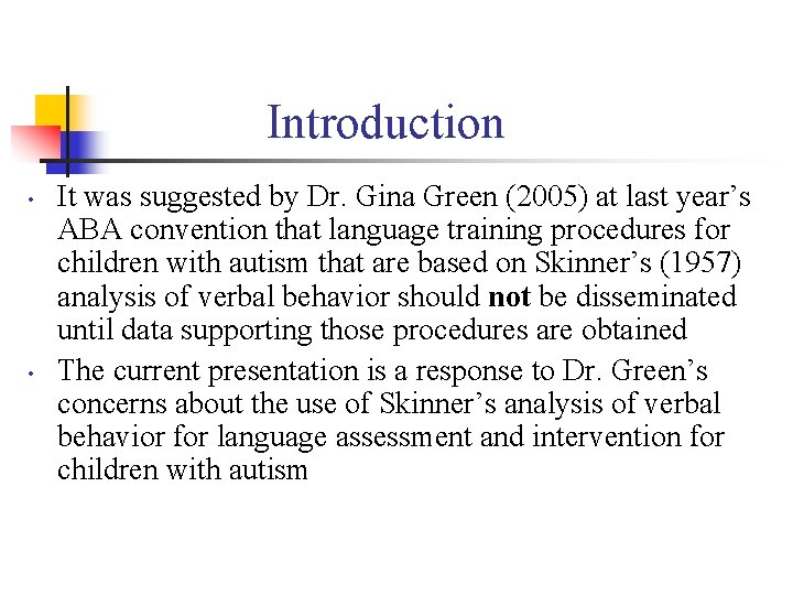 Introduction • • It was suggested by Dr. Gina Green (2005) at last year’s