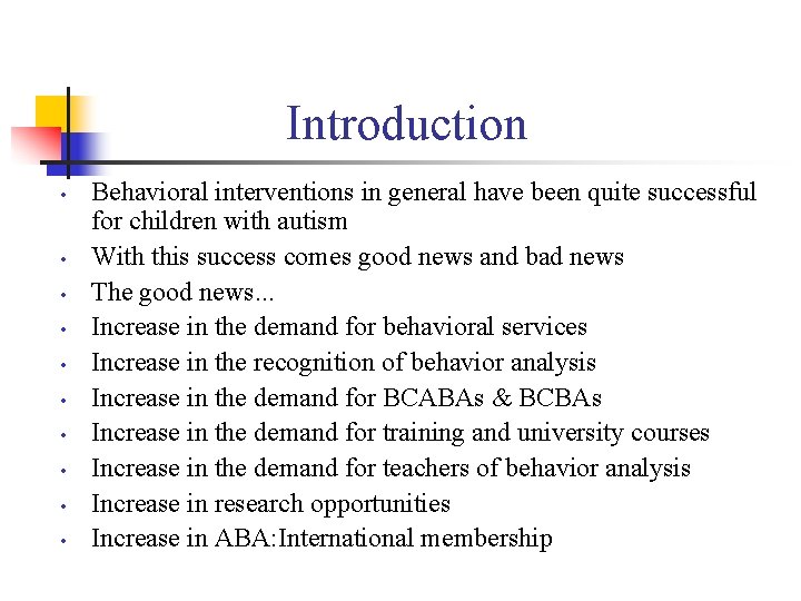 Introduction • • • Behavioral interventions in general have been quite successful for children