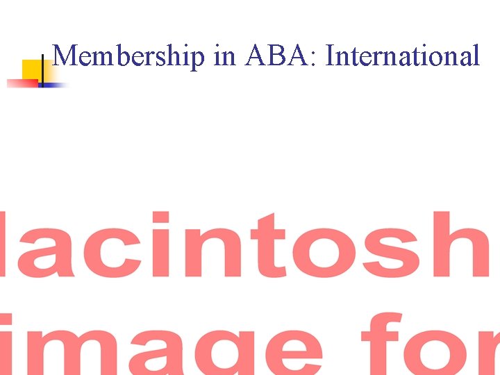 Membership in ABA: International 