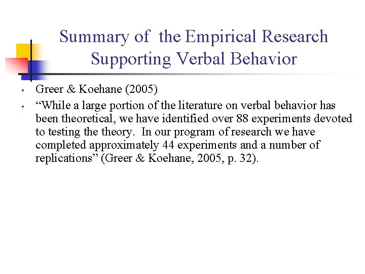 Summary of the Empirical Research Supporting Verbal Behavior • • Greer & Koehane (2005)