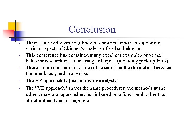 Conclusion • • • There is a rapidly growing body of empirical research supporting