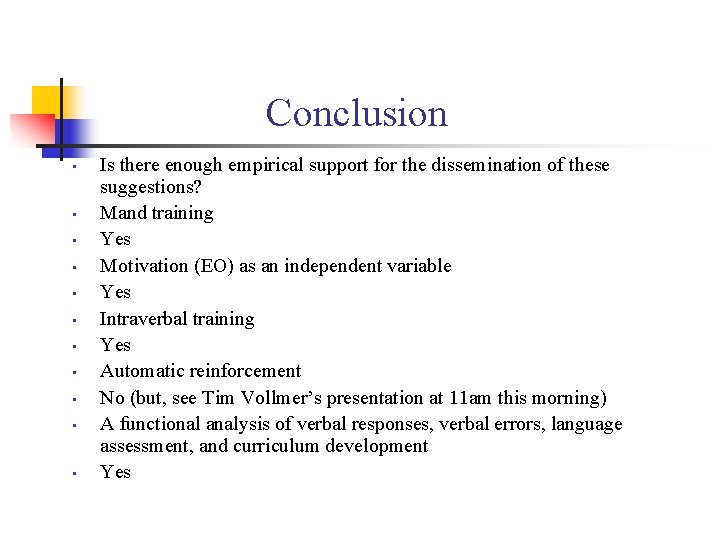 Conclusion • • • Is there enough empirical support for the dissemination of these