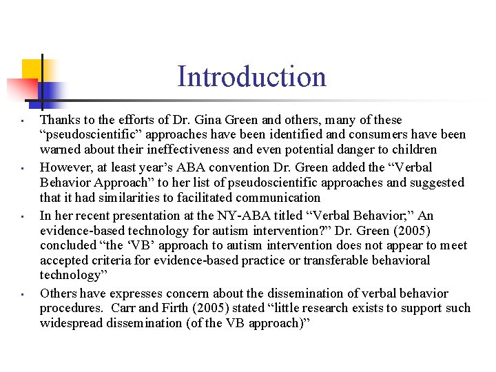 Introduction • • Thanks to the efforts of Dr. Gina Green and others, many