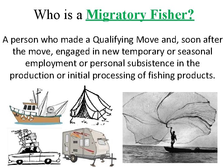 Who is a Migratory Fisher? A person who made a Qualifying Move and, soon