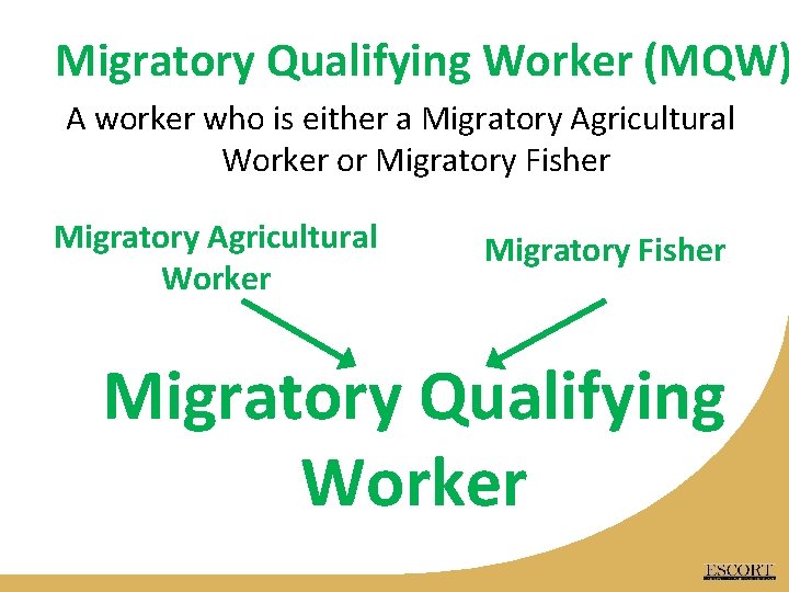 Migratory Qualifying Worker (MQW) A worker who is either a Migratory Agricultural Worker or