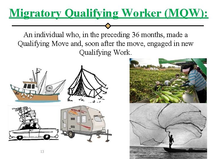 Migratory Qualifying Worker (MQW): An individual who, in the preceding 36 months, made a