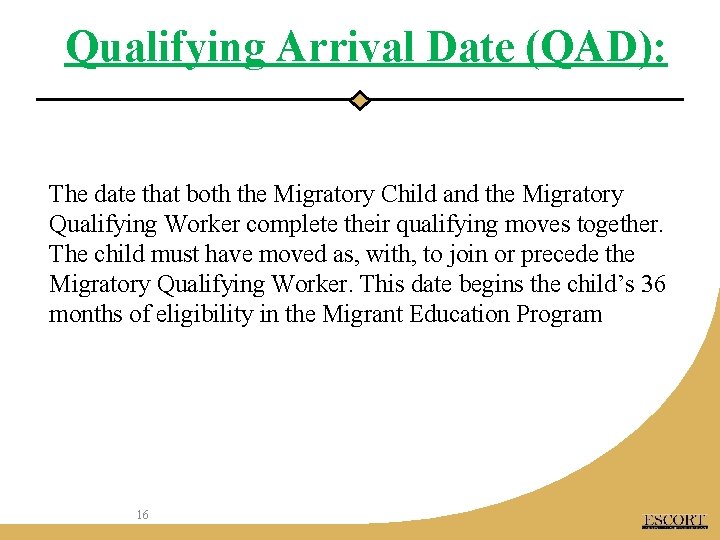 Qualifying Arrival Date (QAD): The date that both the Migratory Child and the Migratory