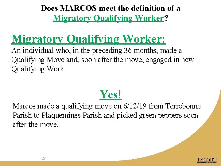 Does MARCOS meet the definition of a Migratory Qualifying Worker? Migratory Qualifying Worker: An