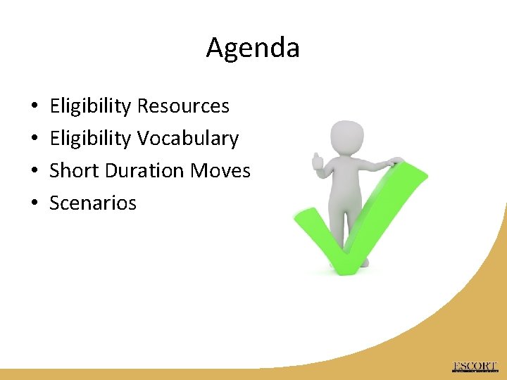 Agenda • • Eligibility Resources Eligibility Vocabulary Short Duration Moves Scenarios 