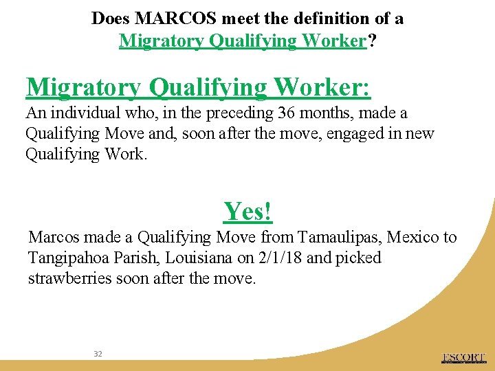 Does MARCOS meet the definition of a Migratory Qualifying Worker? Migratory Qualifying Worker: An