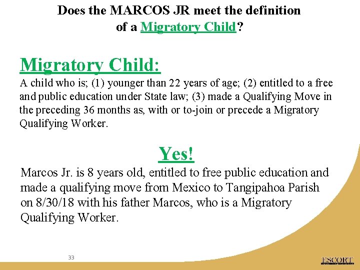 Does the MARCOS JR meet the definition of a Migratory Child? Migratory Child: A