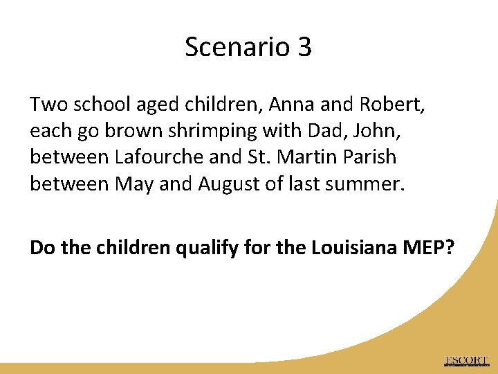 Scenario 3 Two school aged children, Anna and Robert, each go brown shrimping with