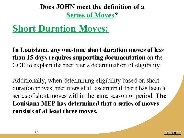 Does JOHN meet the definition of a Series of Moves? Short Duration Moves: In