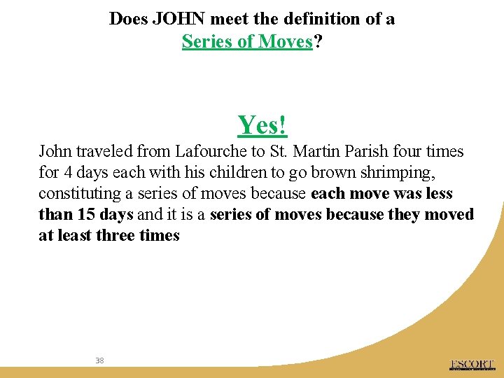 Does JOHN meet the definition of a Series of Moves? Yes! John traveled from