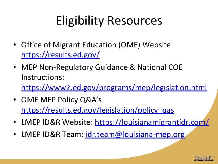 Eligibility Resources • Office of Migrant Education (OME) Website: https: //results. ed. gov/ •